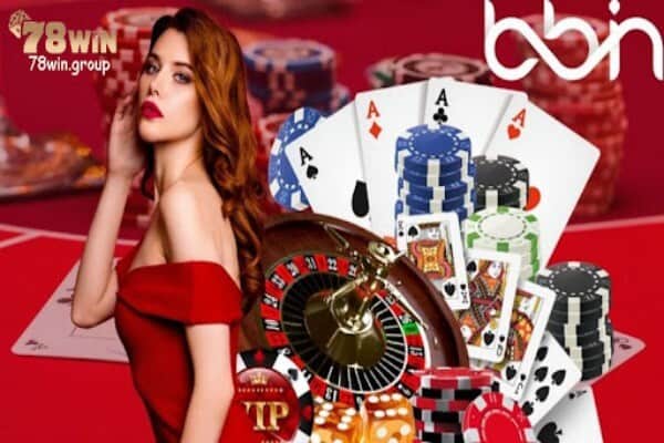 Sảnh casino BBIN 78win sở hữu mức độ tin cậy cao