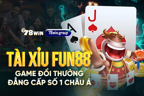 Tài xỉu Fun88 - Game đổi thưởng đẳng cấp số 1 châu Á